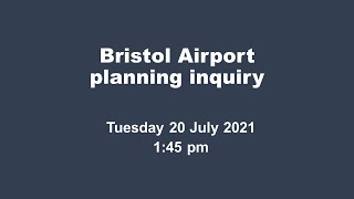 Bristol Airport Planning Inquiry (Day 1 - Tuesday 20 July 2021, Afternoon Session)