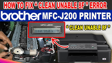 HOW TO FIX CLEAN UNABLE 8F ERROR - BROTHER MFC-J200 PRINTER.