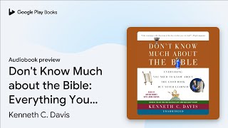 Don't Know Much about the Bible: Everything You… by Kenneth C. Davis · Audiobook preview