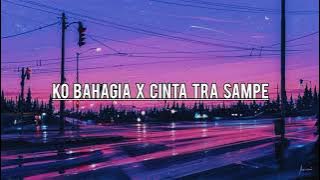 Ko Bahagia_x_Cinta Tra Sampe (official video lirik)