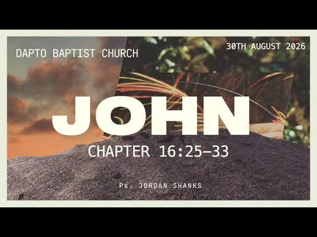 John 16:25-33 // Christ Has Overcome The World