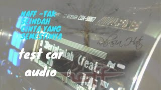 (Test Car Audio alpine 9887) Naff - Tak Seindah Cinta Yang Semestinya