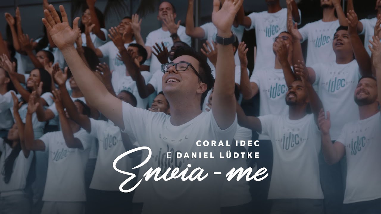 “ENVIA-ME” Coral IDEC e Daniel Lüdtke | Clipe Oficial