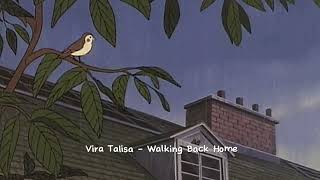 Vira Talisa - Walking Back Home (speed up \u0026 reverb) Tiktok version || homies ♫︎