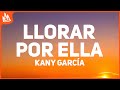 Kany García – Llorar Por Ella [Letra] ft. Eden Muñoz