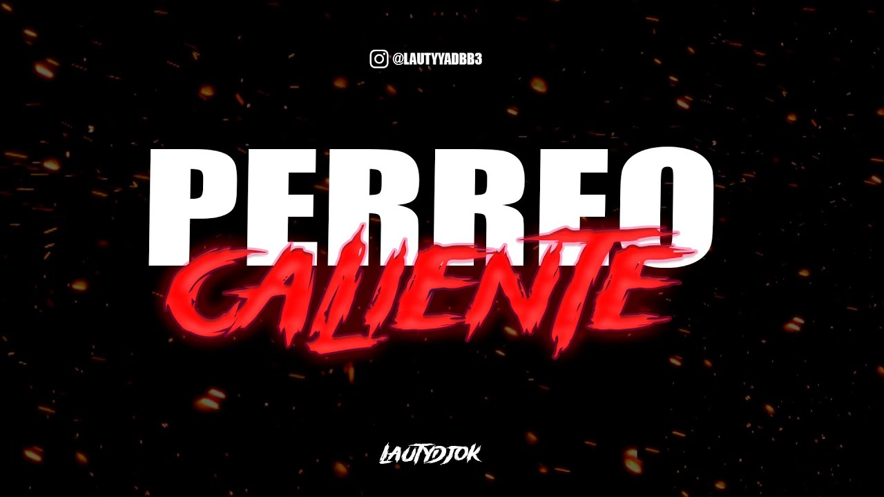🔥PERREO CALIENTE🔥 - LAUTYDJOK