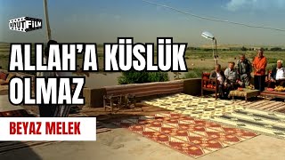 Allah'a Küslük Olmaz | Beyaz Melek