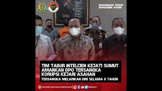 TIM TABUR INTELIJEN KEJATI SUMUT AMANKAN DPO TERSANGKA KORUPSI KEJARI ASAHAN