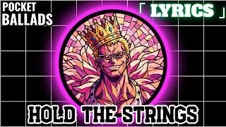 Pocket Ballads: Hold the Strings | Doflamingo | One Piece 「 Lyrics 」