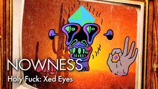 Video thumbnail of "Holy Fuck: Xed Eyes (Official Video)"