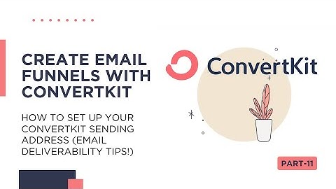 How to Set Up Your ConvertKit Sending Address (Email Deliverability Tips!) | Lesson 11