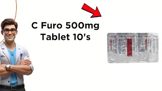 C Furo 500mg Tablet Uses | Side Effects & Dosage
