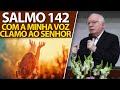 (Salmos 142) Com a minha voz clamo ao SENHOR  | Pastor Paulo Seabra