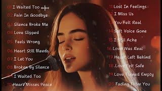 Broken Heart Love Songs & Beautiful Relaxing Music 1 hour Playlist | English sad songs