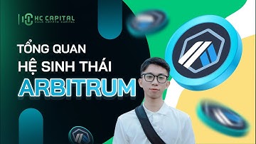 HỆ SINH THÁI LAYER-2 ARBITRUM SẼ LÀM MƯA LÀM GIÓ TRONG THỜI GIAN TỚI? | HC CAPITAL