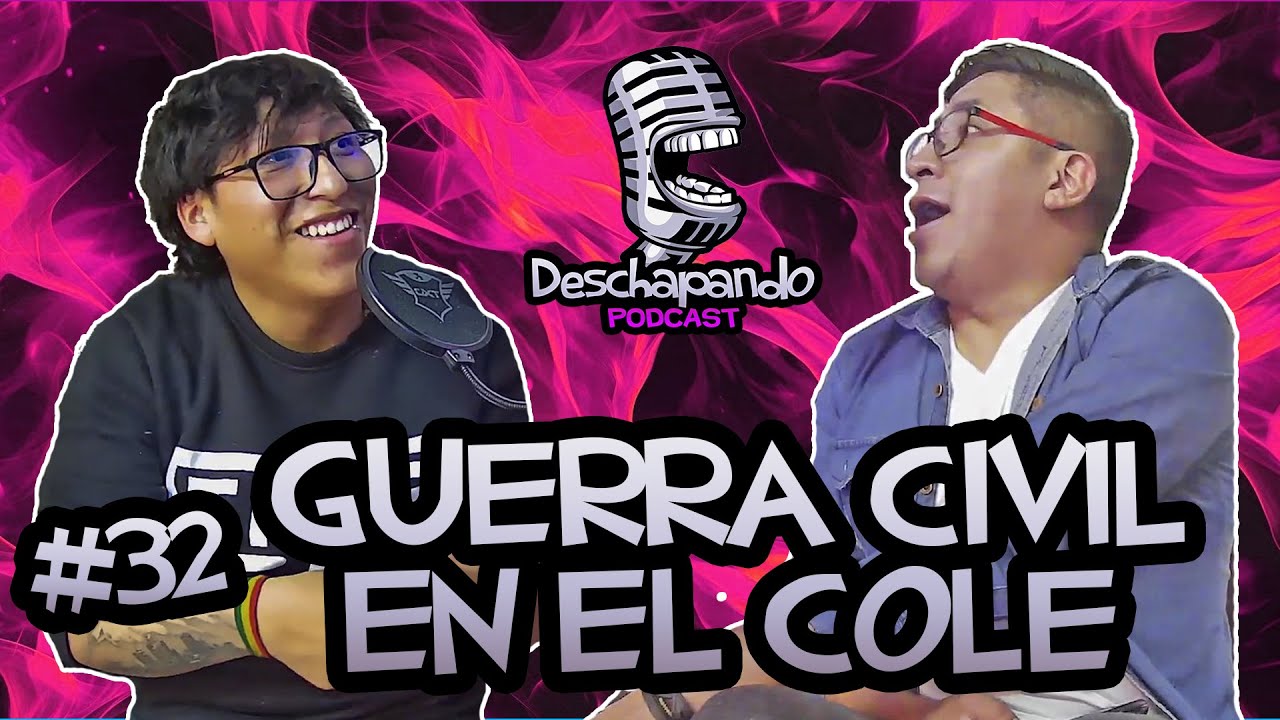 GUERRA CIVIL EN EL COLE #32 Deschapando Podcast