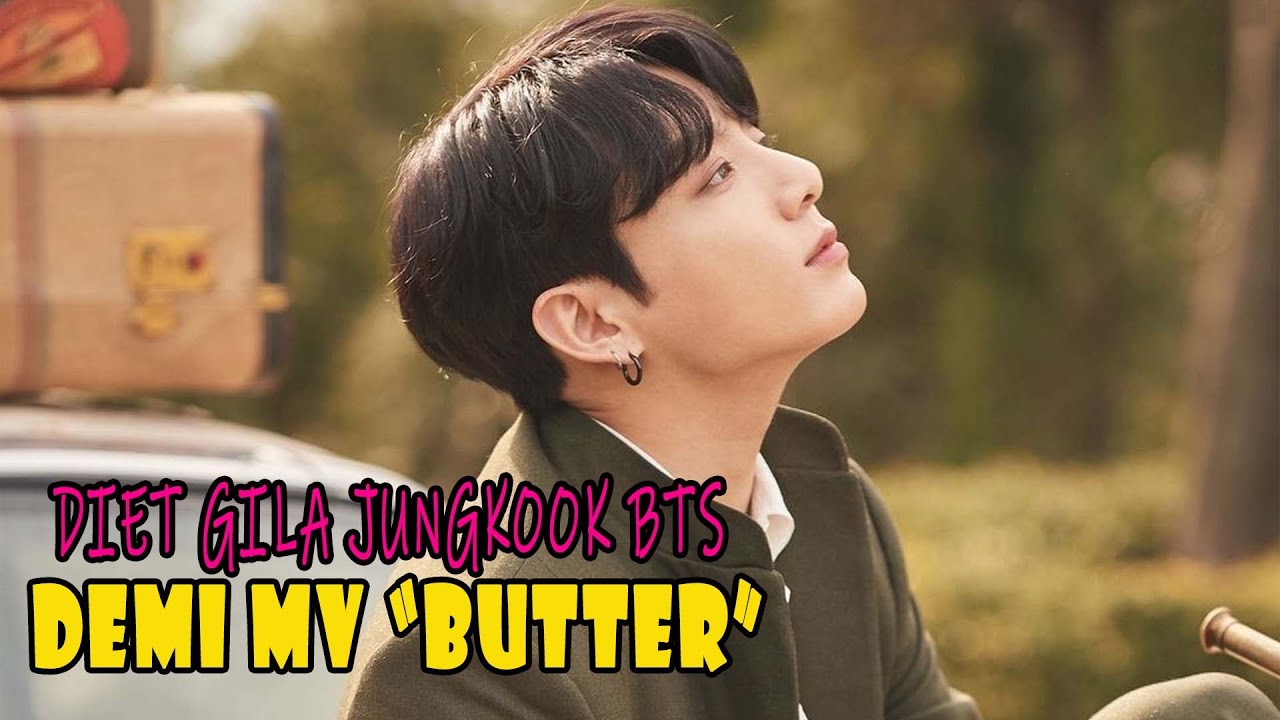 Diet Gila Jungkook BTS Demi MV Butter YouTube