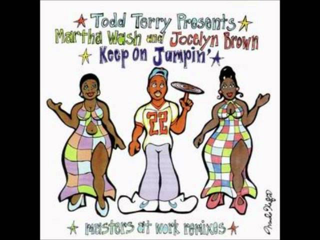 TODD TERRY & JOCELYN BROWN & MARTHA WASH - KEEP ON JUMPIN