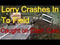 Truck crash caught on dash cam loaded truck smashes through wall and into field driver uninjured