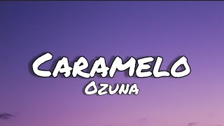 Caramelo - Ozuna (letras/lyrics)