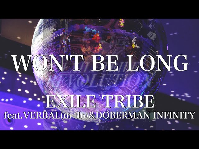 EXILE TRIBE Feat. VERBAL & DOBERMAN INFINITY - WON'T BE LONG