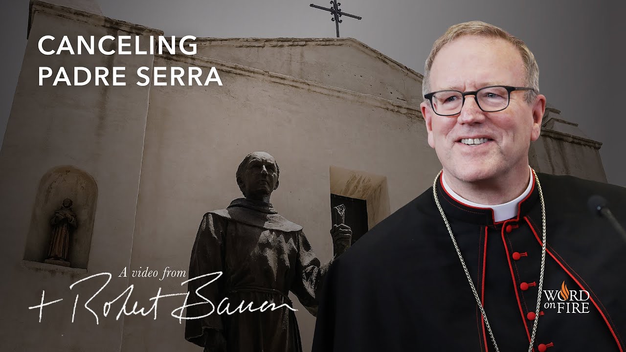 Bishop Barron on Canceling Padre Serra