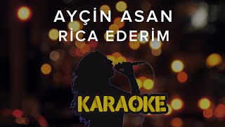 Ayçin Asan - Rica Ederim (Karaoke Video)