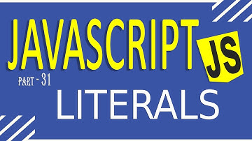 JAVASCRIPT TUTORIAL FOR BEGINNERS | FAST LEARNING | PART - 31 | LITERALS