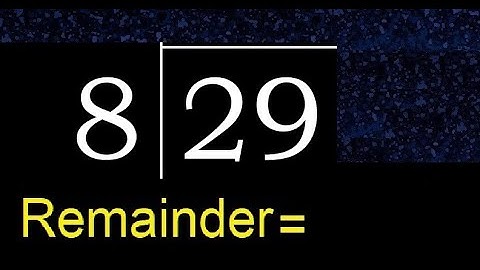 Divide 29 by 8 . remainder , quotient  . Division with 1 Digit Divisors .  How to do division