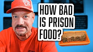 PRISON FOOD IS THIS BAD...