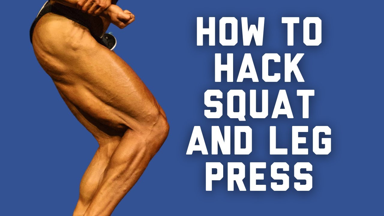 How To Hack Squat and Leg Press for Bodybuilders 