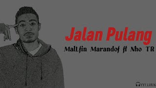 Jalan Pulang - MalLfin Marandof ft Nho TR | (Video Musik Lirik)