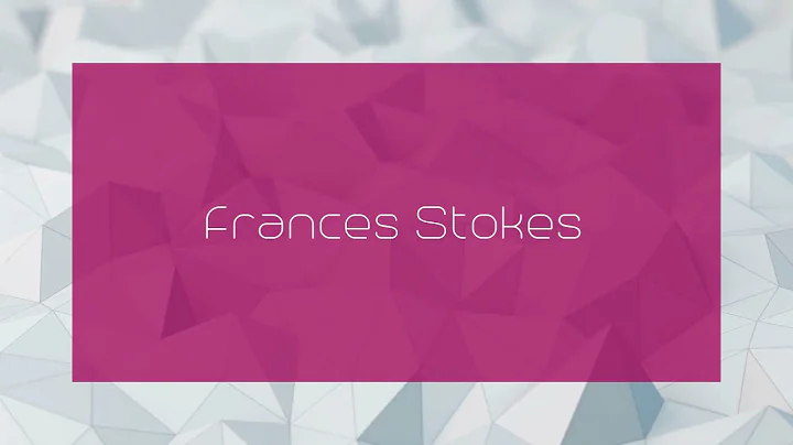 Frances Stokes - appearance