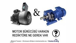 Motor sürücüsü varken redüktöre ne gerek var?