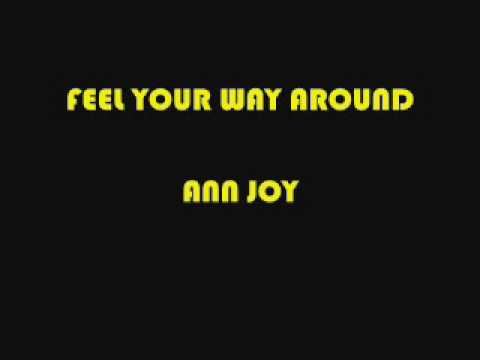 FEEL YOUR WAY AROUND - ANN JOY