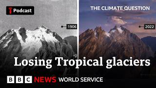 The shrinking glaciers of Indonesia and Africa, The Climate Question - BBC World Service