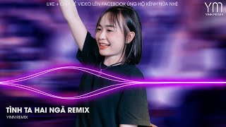 Tình Ta Hai Ngã - TranBin Remix - Tại Sao Em Còn Thương Anh Mãi Hot Tik Tok - Nhạc Trẻ Hot Tik Tok