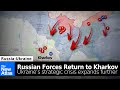 Russian Forces Return to Kharkov - Ukraine