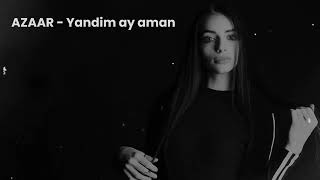 AZAAR - Yandim Ay Aman (Remix)