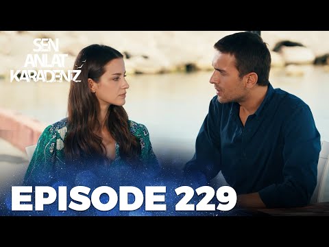 Sen Anlat Karadeniz | Lifeline - Episode 229