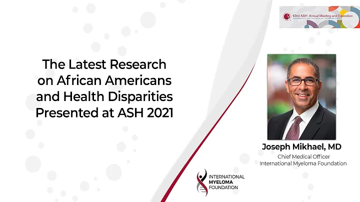 Multiple Myeloma Abstracts Dealing with Health Disparities Presented at ASH 2021