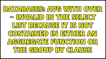 AVG with OVER - invalid in the select list because it is not contained in either an aggregate...