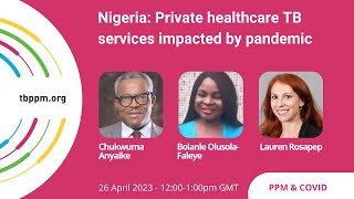 Information TBPPM Webinar 23-3 | Nigeria: Private Healthcare TB services impacted by the pandemic Update