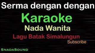 SERMA DENGAN-DENGAN-Lagu Batak Simalungun |KARAOKE NADA WANITA​⁠ -Female-Cewek-Perempuan@ucokku