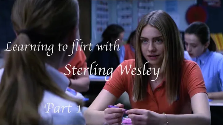 Learning to flirt with Sterling Wesley