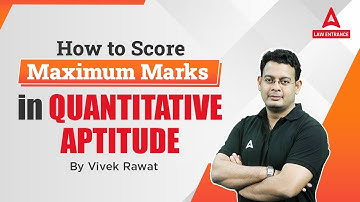 CLAT 2024 : How to Score Maximum Marks in Quantitative Aptitude