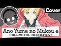 【COVER】Ano Yume no Mukou he - Fullmetal Alchemist「あの夢の向こうへ」【Anya Fansing】