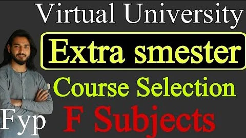 How To Select Courses in Vu , Vu Course Selection , Extra Smester