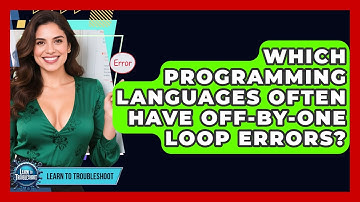Which Programming Languages Often Have Off-by-one Loop Errors? - Learn To Troubleshoot