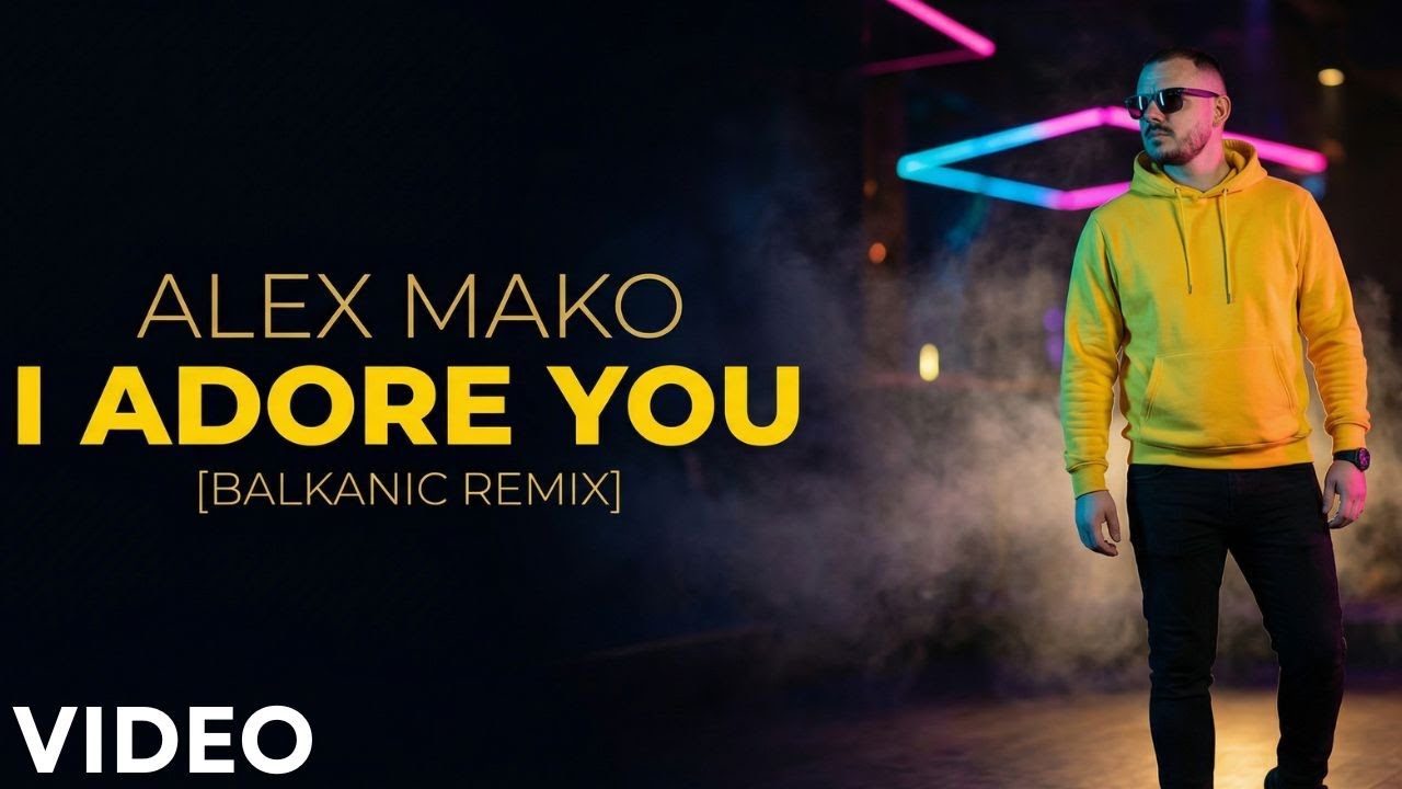Watch Alex Mako - Adore You | Balkanic Remix on YouTube Watch Alex Mako - Adore You | Balkanic Remix on YouTube